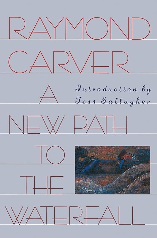 A New Path to the Waterfall by Ray Carver