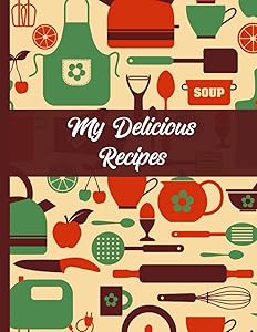 My Delicious Recipes: Blank Recipe Book to Write in Your Own Recipes, Cook Books to Write in, Personalized Recipe Book, Blank Recipe Cookbook Journal by Matthias Mietz