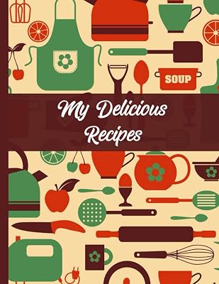 My Delicious Recipes: Blank Recipe Book to Write in Your Own Recipes, Cook Books to Write in, Personalized Recipe Book, Blank Recipe Cookbook Journal