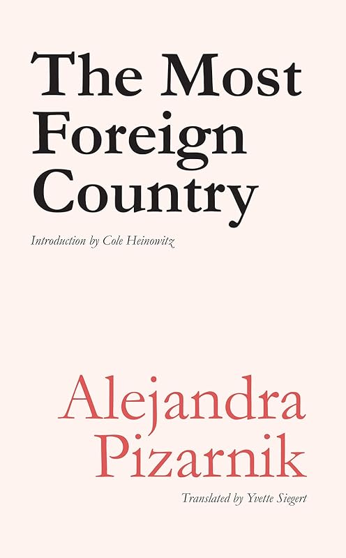 The Most Foreign Country (Lost Literature, 14) by Alejandra Pizarnik
