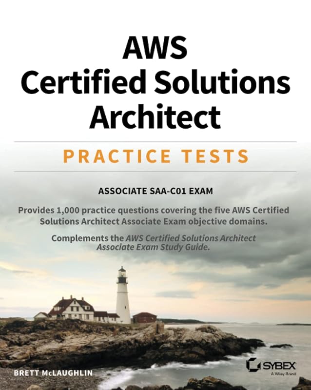 AWS Certified Solutions Architect Practice Tests: Associate SAA-C01 Exam by Brett McLaughlin