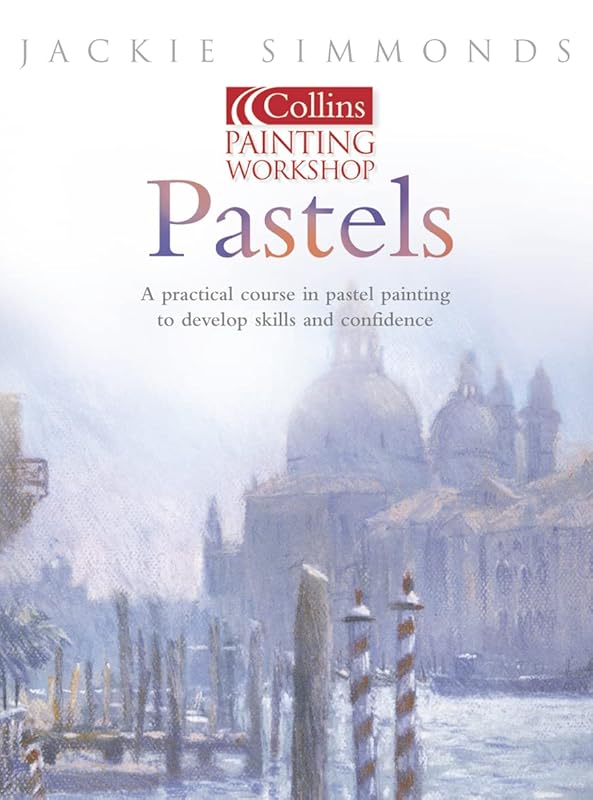 Pastels: Collins Painting Workshop by Jackie Simmonds