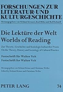 Die Lektüre der Welt- Worlds of Reading: Zur Theorie, Geschichte und Soziologie kultureller Praxis- On the Theory, History and Sociology of Cultural ... (English and German Edition) by Helmut Heinze