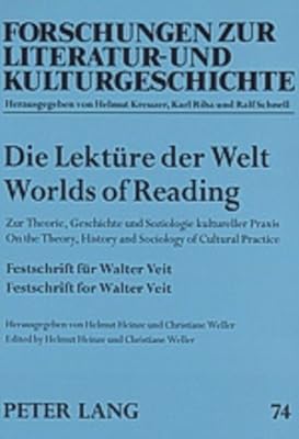 Die Lektüre der Welt- Worlds of Reading: Zur Theorie, Geschichte und Soziologie kultureller Praxis- On the Theory, History and Sociology of Cultural ... (English and German Edition)