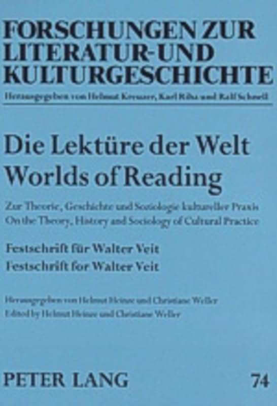 Die Lektüre der Welt- Worlds of Reading: Zur Theorie, Geschichte und Soziologie kultureller Praxis- On the Theory, History and Sociology of Cultural ... (English and German Edition) by Helmut Heinze