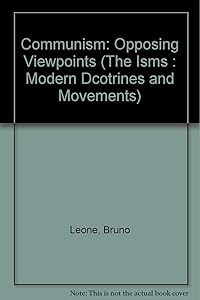 Communism: Opposing Viewpoints (The Isms : Modern Dcotrines and Movements)