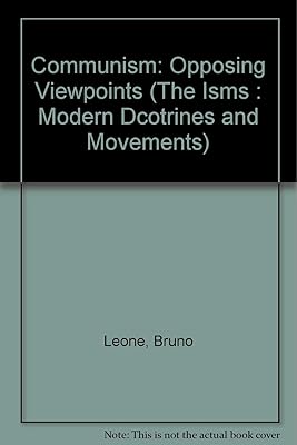 Communism: Opposing Viewpoints (The Isms : Modern Dcotrines and Movements)
