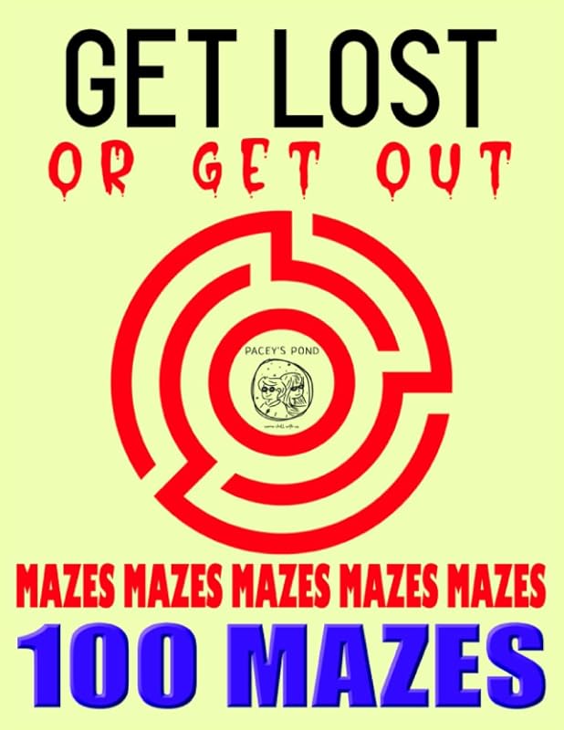 100 Mazes - Get Lost or Get Out by Pacey S Pond