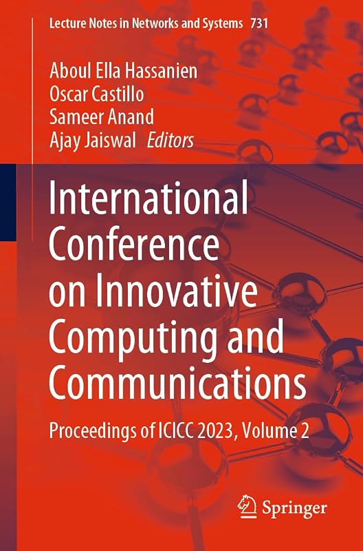 International Conference on Innovative Computing and Communications: Proceedings of ICICC 2023, Volume 2 (Lecture Notes in Networks and Systems, 731) by Aboul Ella Hassanien