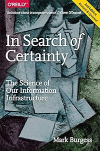 In Search of Certainty: The Science of Our Information Infrastructure
