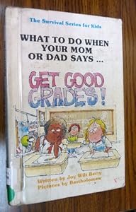What to Do When Your Mom or Dad Says "Get Good Grades!"