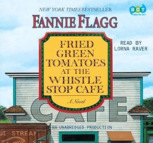 Fried Green Tomatoes at the Whistle Stop Cafe: A Novel