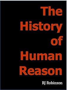 The History of Human Reason by R.J. Robinson