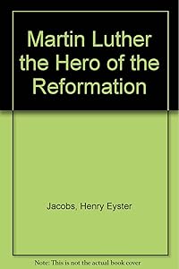 Martin Luther the Hero of the Reformation