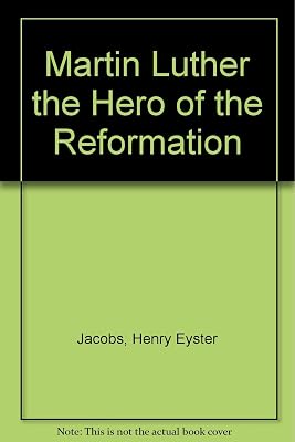Martin Luther the Hero of the Reformation