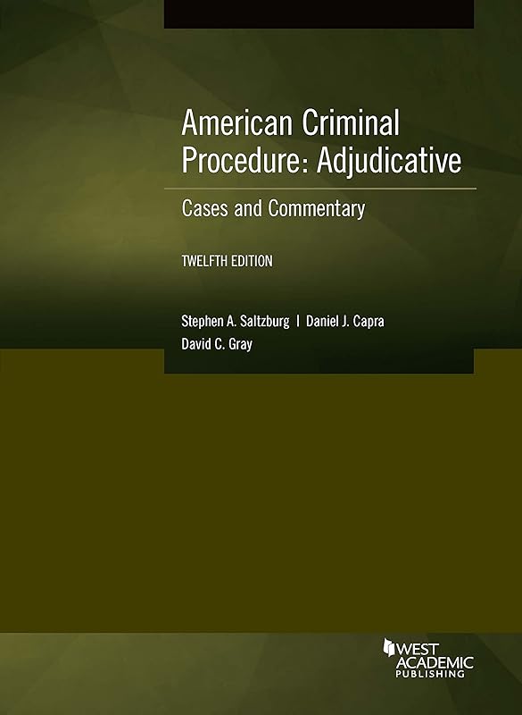American Criminal Procedure, Adjudicative: Cases and Commentary (American Casebook Series) by Stephen Saltzburg