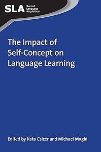 The Impact of Self-Concept on Language Learning (Second Language Acquisition Book 79) by Kata Csizér