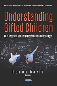 Understanding Gifted Children: Perspectives, Gender Differences and Challenges by Hanna David