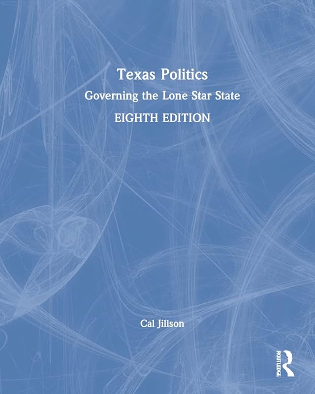 Texas Politics: Governing the Lone Star State by Cal Jillson