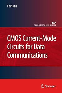 CMOS Current-Mode Circuits for Data Communications (Analog Circuits and Signal Processing) by Fei Yuan