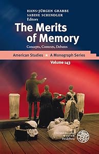 The Merits of Memory: Concepts, Contexts, Debates (American Studies - a Monograph Series, 143) by Hans-juergen Grabbe