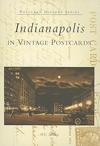 Indianapolis In Vintage Postcards (IN) (Postcard History Series)