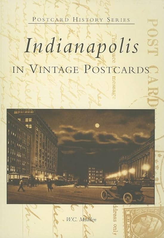 Indianapolis In Vintage Postcards (IN) (Postcard History Series) by W.  C.  Madden