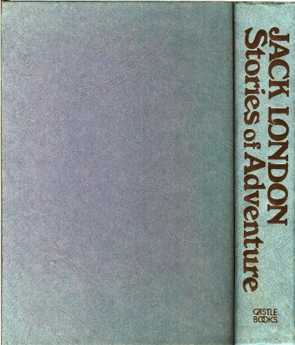 Stories of Adventure (Jack London Library) by Jack London