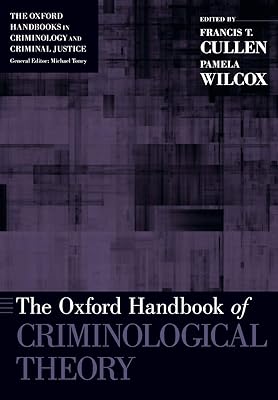 The Oxford Handbook of Criminological Theory (Oxford Handbooks)