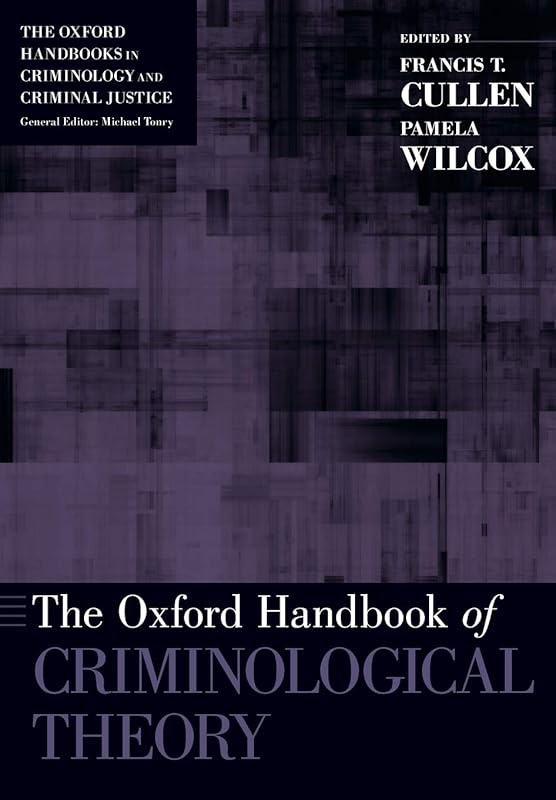 The Oxford Handbook of Criminological Theory (Oxford Handbooks) by Francis T. Cullen