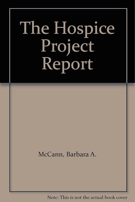 The Hospice Project Report by Barbara A. McCann