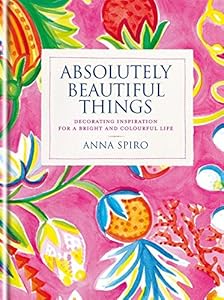 Absolutely Beautiful Things: Decorating inspiration for a bright and colourful life