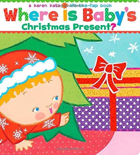 Where Is Baby's Christmas Present?: A Lift-the-Flap Book/Lap Edition by Karen Katz