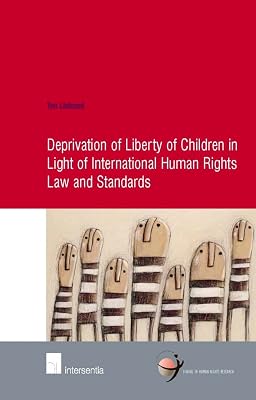 Deprivation of Liberty of Children in Light of International Human Rights Law and Standards (28) (Human Rights Research Series)