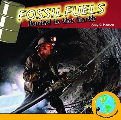 Fossil Fuels: Buried in the Earth