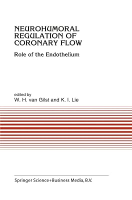 Neurohumoral Regulation of Coronary Flow: Role of the Endothelium (Developments in Cardiovascular Medicine Book 150)