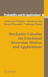Stochastic Calculus for Fractional Brownian Motion and Applications (Probability and Its Applications) by Francesca Biagini