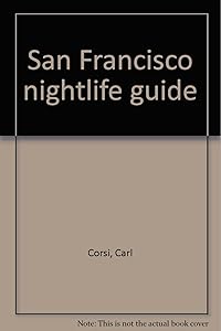 San Francisco nightlife guide by Carl Corsi