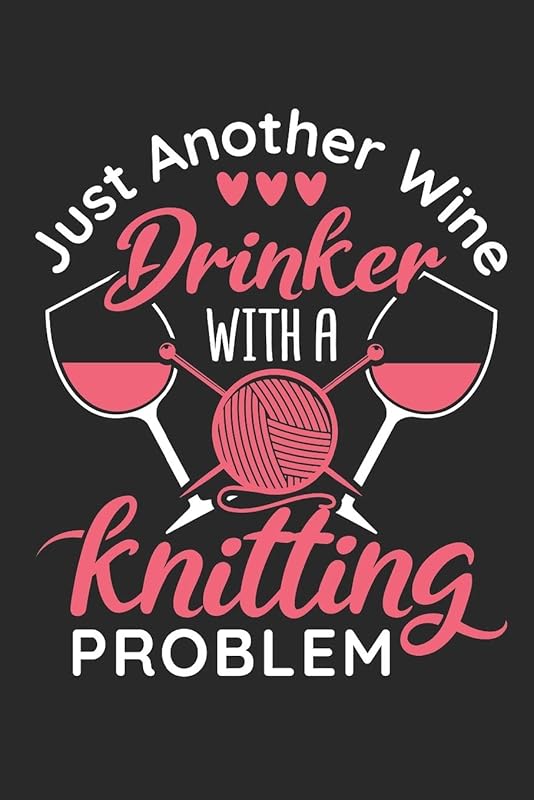 Just Another Wine Drinker With a Knitting Problem: Knitting Journal To Write In, Blank Paperback Journal, 150 pages, college ruled by Jaygo Journals