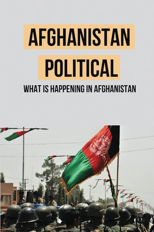 Afghanistan Political: What Is Happening In Afghanistan by Frankie Saltarelli