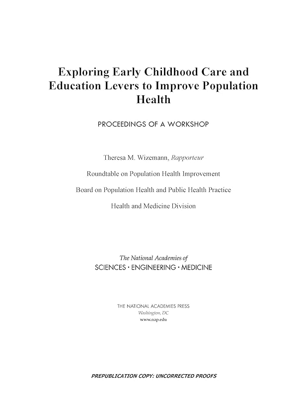 Exploring Early Childhood Care and Education Levers to Improve Population Health: Proceedings of a Workshop by and Medicine National Academies of Sciences, Engineering