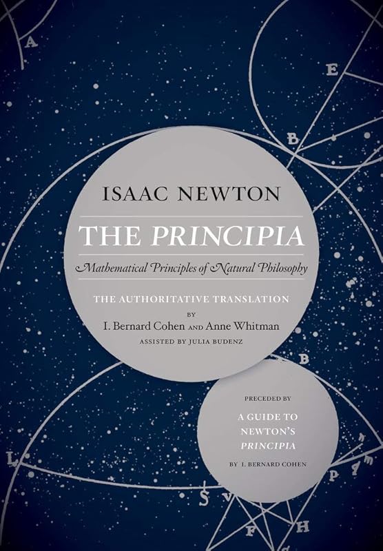 The Principia: The Authoritative Translation and Guide: Mathematical Principles of Natural Philosophy by Sir Isaac Newton