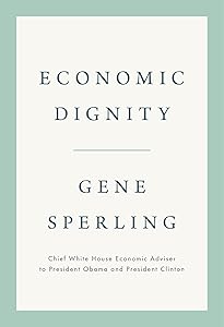 Economic Dignity by Gene Sperling
