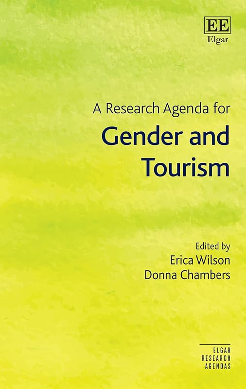 A Research Agenda for Gender and Tourism (Elgar Research Agendas) by Erica Wilson