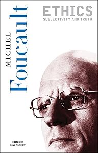 Ethics: Subjectivity and Truth (Essential Works of Foucault, 1954-1984, Vol. 1)