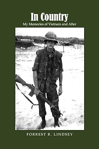 In Country: My Memories of Vietnam and After by Forrest R Lindsey