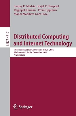 Distributed Computing and Internet Technology: Third International Conference, ICDCIT 2006, Bhubaneswar, India, December 20-23, 2006 (Lecture Notes in Computer Science, 4317)