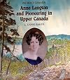 Anne Langton and pioneering in Upper Canada