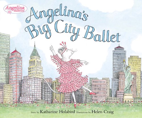 Angelina's Big City Ballet by Katharine Holabird