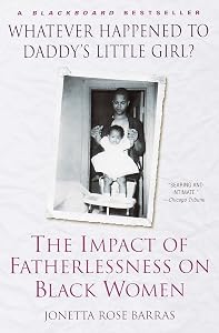 Whatever Happened to Daddy's Little Girl?: The Impact of Fatherlessness on Black Women by Jonetta Rose Barras